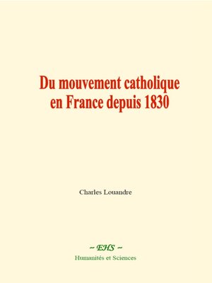 cover image of Du mouvement catholique en France depuis 1830
